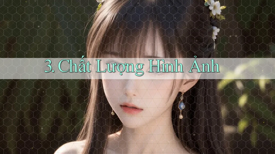 3. Chất Lượng Hình Ảnh