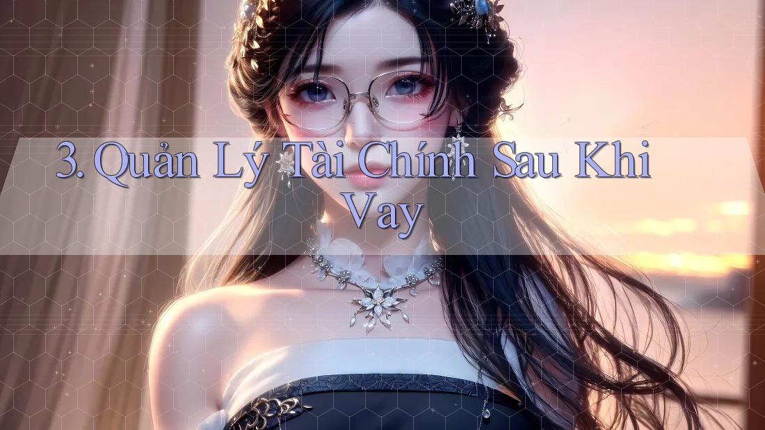 3. Quản Lý Tài Chính Sau Khi Vay