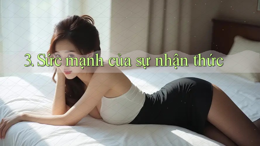 3. Sức mạnh của sự nhận thức