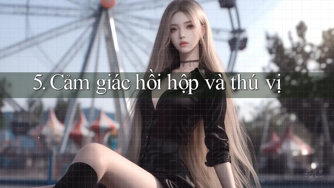 5. Cảm giác hồi hộp và thú vị