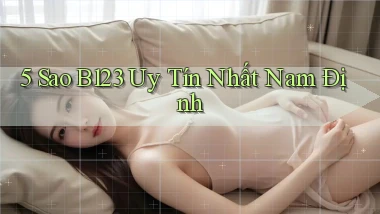 5 sao b123 uy tín nhất Nam Định