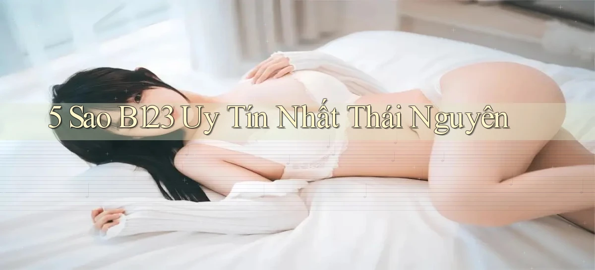 5 sao b123 uy tín nhất Thái Nguyên