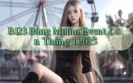 b123 bằng momo event lớn tháng 1 2025