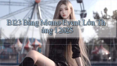 b123 bằng momo event lớn tháng 1 2025