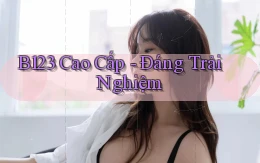 b123 cao cấp đáng trải nghiệm