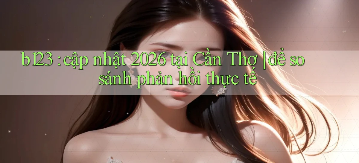 b123   Vào Thế Giới Game   Link 2026