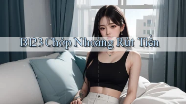 b123 chớp nhoáng rút tiền