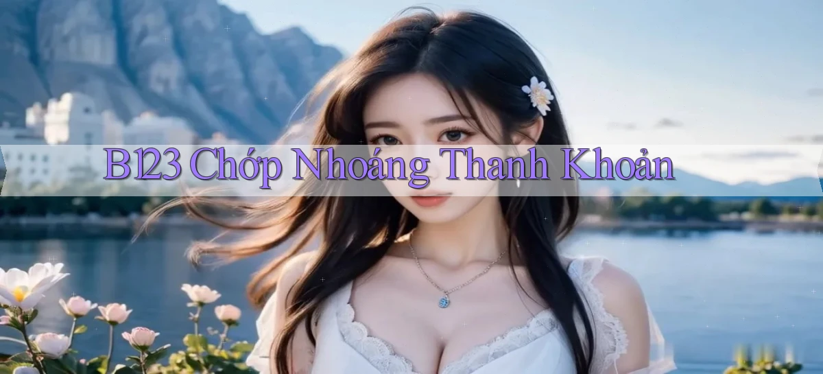 b123   Vào Thế Giới Game   Link 2026
