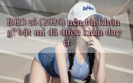 B123 có (2026) nên tải không bật mí đã được kiểm duyệt