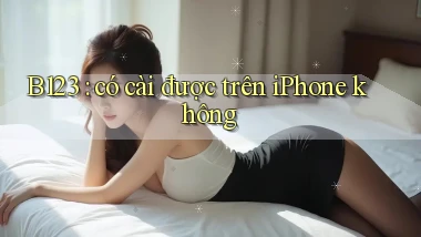 B123 có cài được trên iPhone không