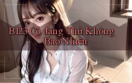 b123 có đáng thử không bao nhiêu