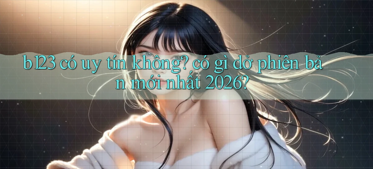 b123   Vào Thế Giới Game   Link 2026