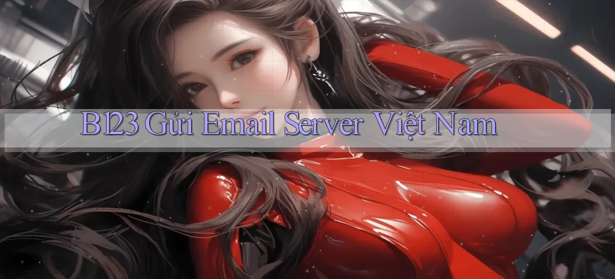 b123 gửi email server việt nam