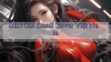 b123 gửi email server việt nam