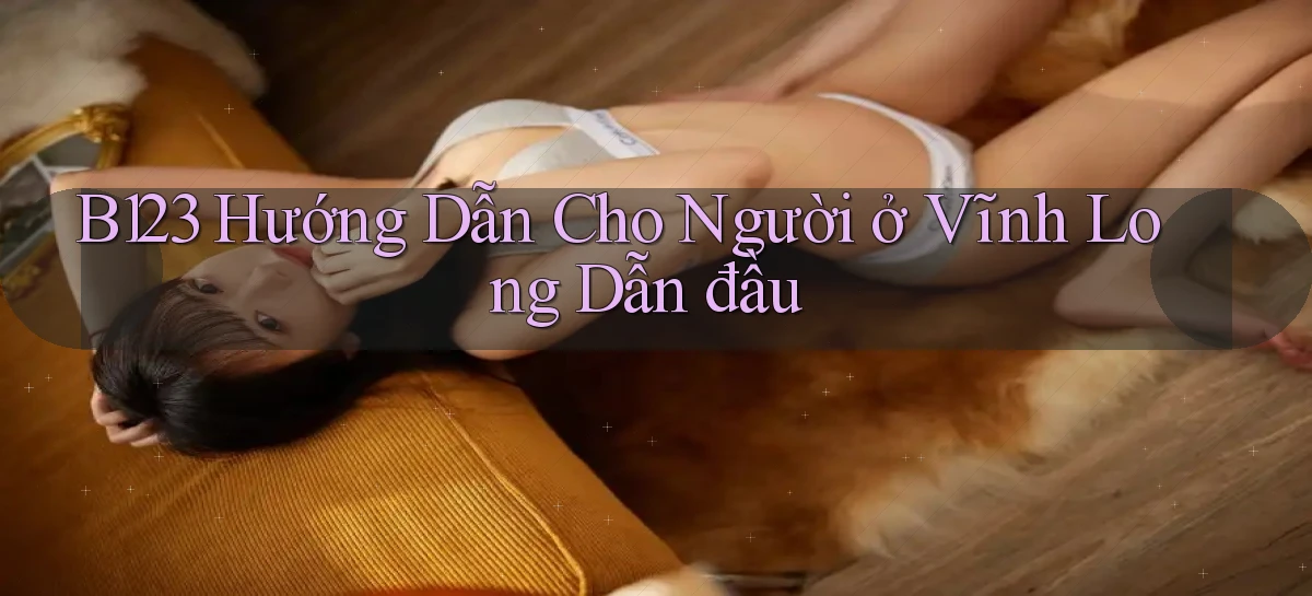b123   Vào Thế Giới Game   Link 2026