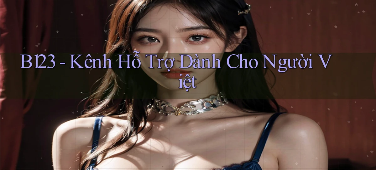 b123 kênh hỗ trợ dành cho người việt