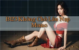 b123 không chờ lâu nạp momo
