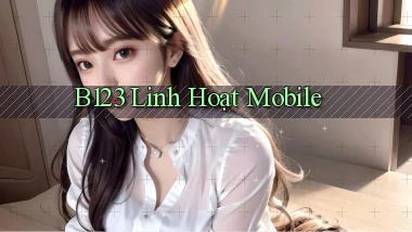 b123 linh hoạt mobile