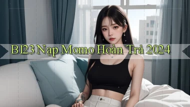 b123 nạp momo hoàn trả 2024