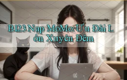 b123 nạp momo ưu đãi lớn xuyên đêm