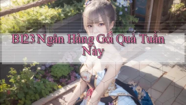 b123 ngân hàng gói quà tuần này