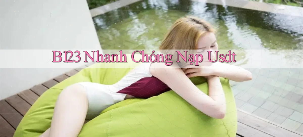 b123 nhanh chóng nạp usdt