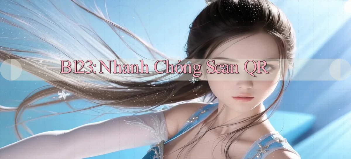 b123 nhanh chóng scan qr