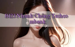 b123 nhanh chóng techcombank