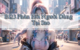 b123 phản hồi người dùng tại sao
