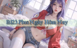 b123 plus ngày hôm nay