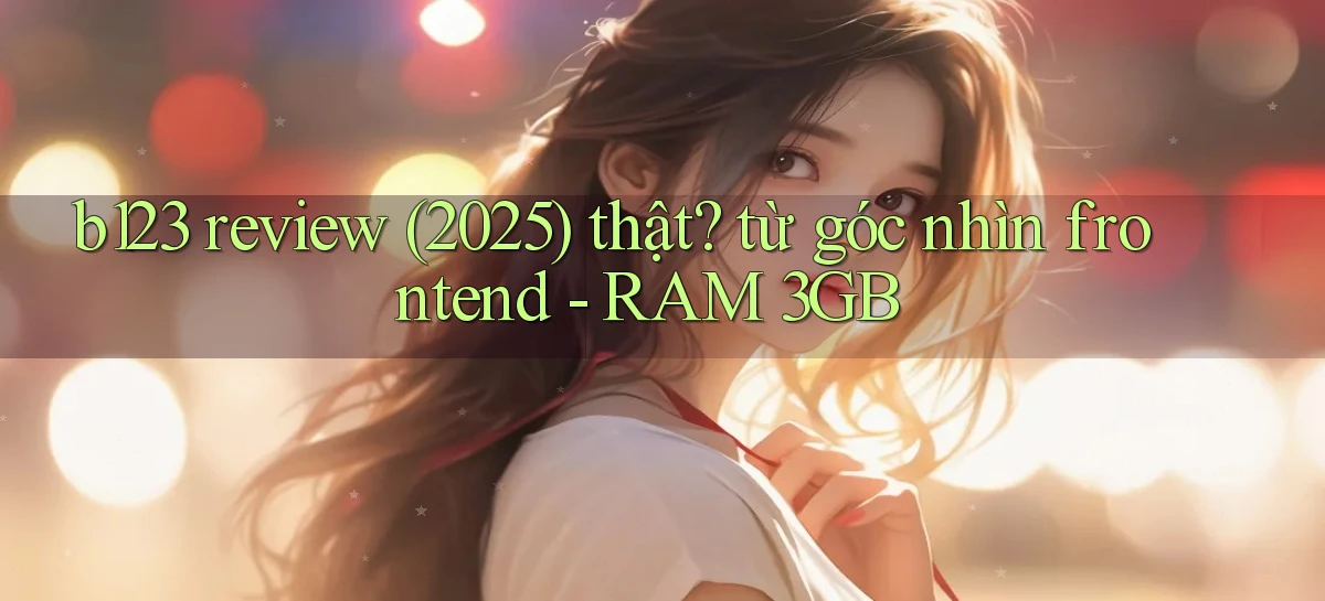 b123   Vào Thế Giới Game   Link 2026
