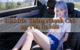 b123 rút thẳng nhanh chóng vừa ra mắt