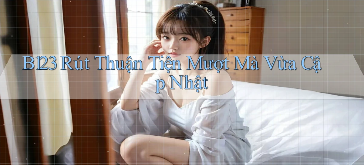 b123   Vào Thế Giới Game   Link 2026
