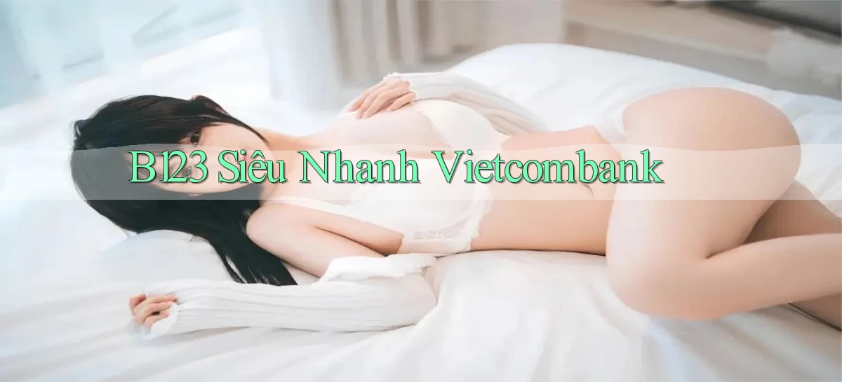 b123 siêu nhanh vietcombank