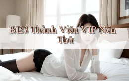 b123 thành viên vip nên thử