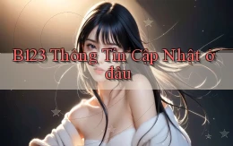 b123 thông tin cập nhật ở đâu