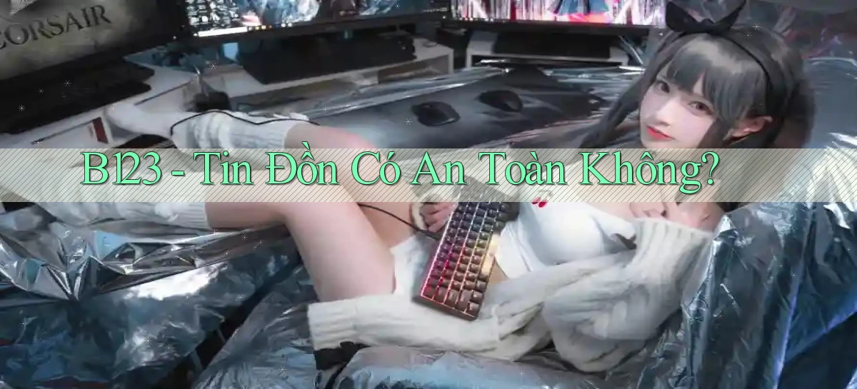 b123 tin đồn có an toàn không