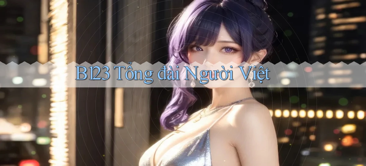 b123 tổng đài người việt