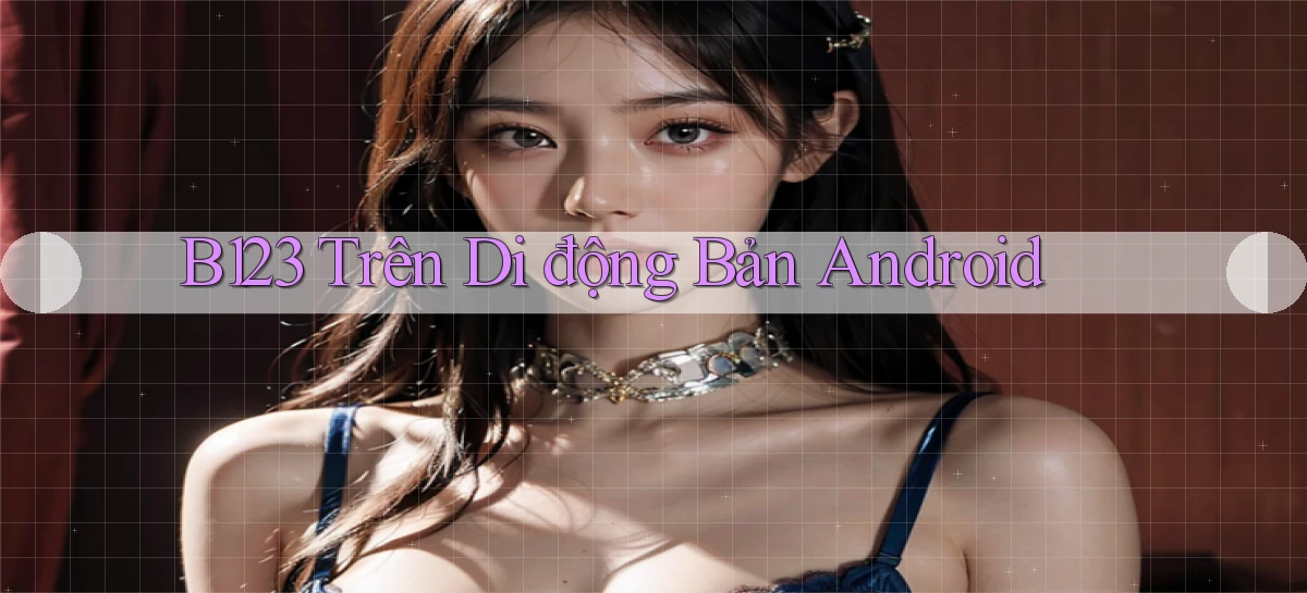b123 trên di động bản android
