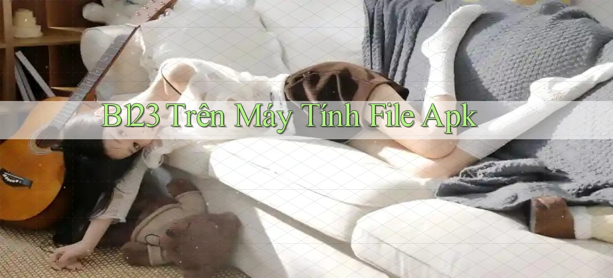 b123 trên máy tính file apk