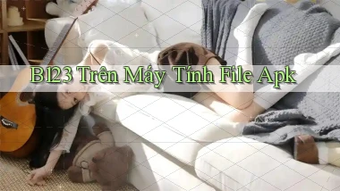 b123 trên máy tính file apk