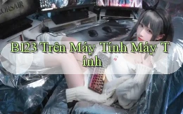 b123 trên máy tính máy tính
