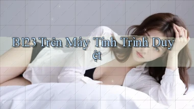 b123 trên máy tính trình duyệt