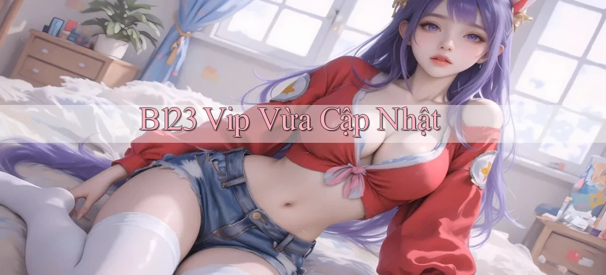 b123 vip vừa cập nhật