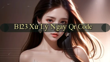 b123 xử lý ngay qr code