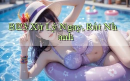 b123 xử lý ngay rút nhanh