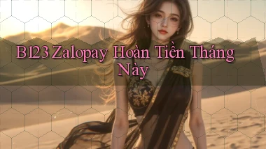 b123 zalopay hoàn tiền tháng này