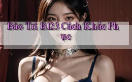 bảo trì b123 cách khắc phục