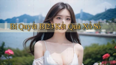 bí quyết b123 kết quả xổ số
