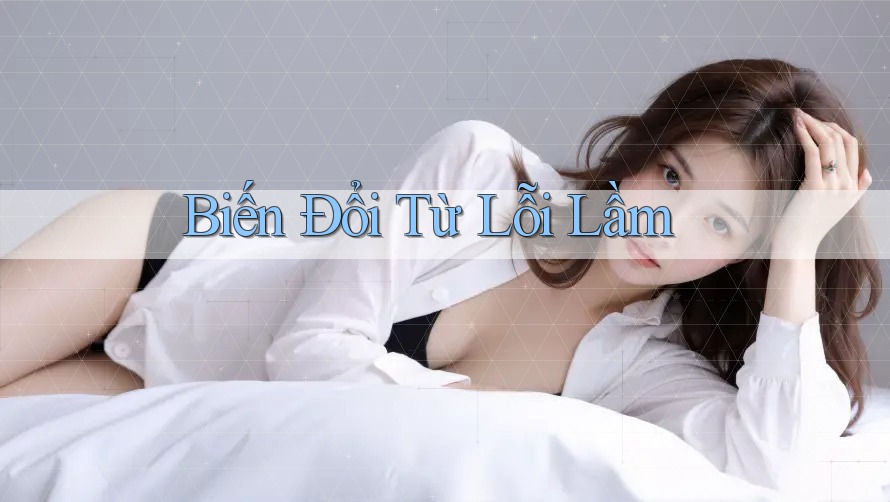 Biến Đổi Từ Lỗi Lầm